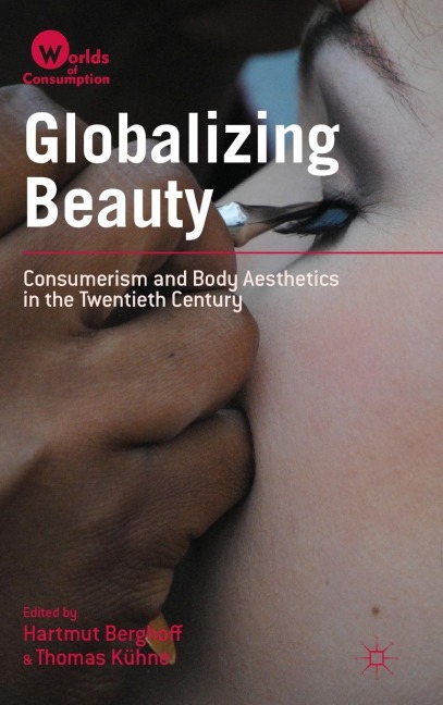 Globalizing Beauty: Consumerism and Body Aesthetics in the Twentieth Century