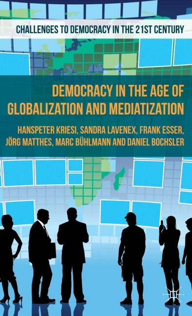 Democracy in the Age of Globalization and Mediatization