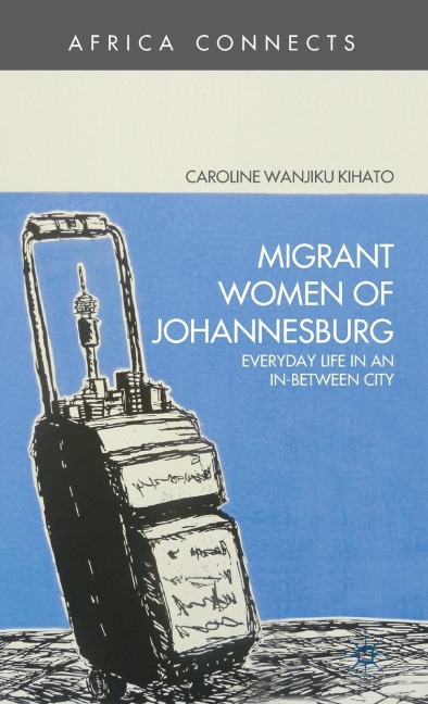 Migrant Women of Johannesburg: Everyday Life in an In-Between City