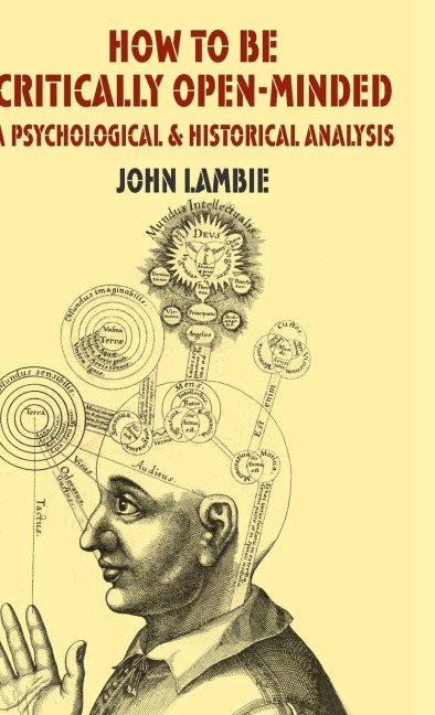 How to Be Critically Open-Minded: A Psychological and Historical Analysis