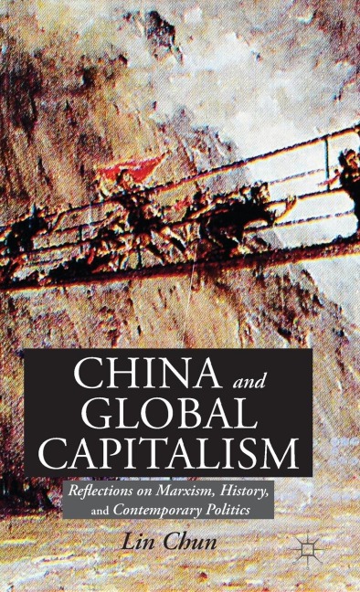 China and Global Capitalism: Reflections on Marxism, History, and Contemporary Politics