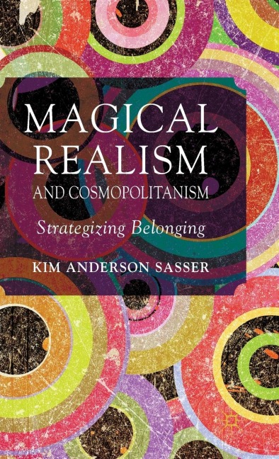 Magical Realism and Cosmopolitanism: Strategizing Belonging