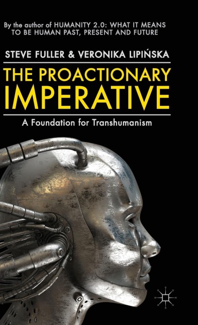 The Proactionary Imperative: A Foundation for Transhumanism