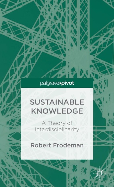 Sustainable Knowledge: A Theory of Interdisciplinarity
