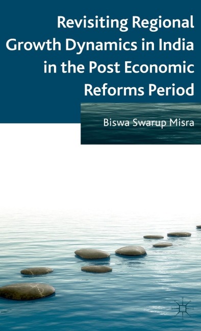 Revisiting Regional Growth Dynamics in India in the Post Economic Reforms Period