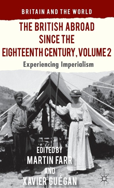 The British Abroad Since the Eighteenth Century, Volume 2: Experiencing Imperialism