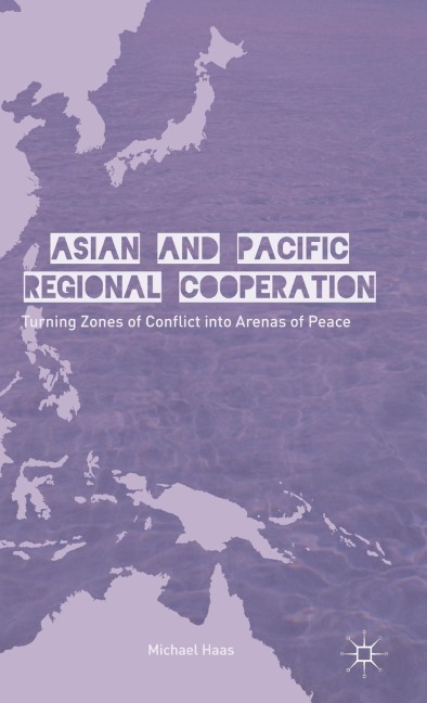 Asian and Pacific Regional Cooperation: Turning Zones of Conflict Into Arenas of Peace