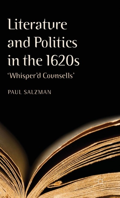 Literature and Politics in the 1620s: whisperd Counsells