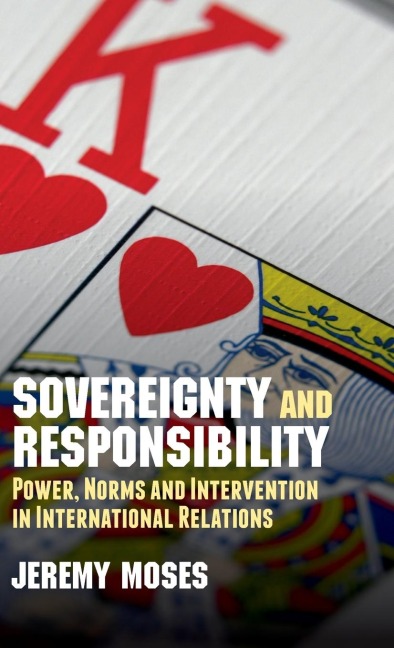 Sovereignty and Responsibility: Power, Norms and Intervention in International Relations