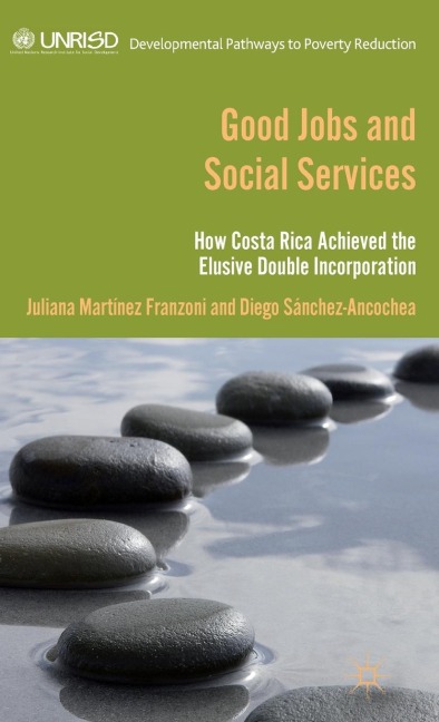 Good Jobs and Social Services: How Costa Rica Achieved the Elusive Double Incorporation