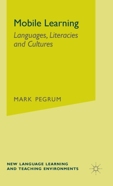 Mobile Learning: Languages, Literacies and Cultures