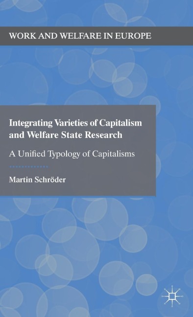 Integrating Varieties of Capitalism and Welfare State Research: A Unified Typology of Capitalisms