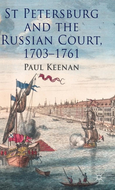 St Petersburg and the Russian Court, 1703-1761