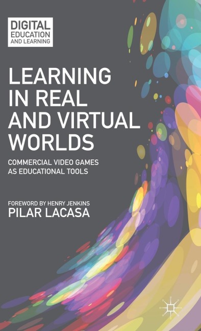 Learning in Real and Virtual Worlds: Commercial Video Games as Educational Tools