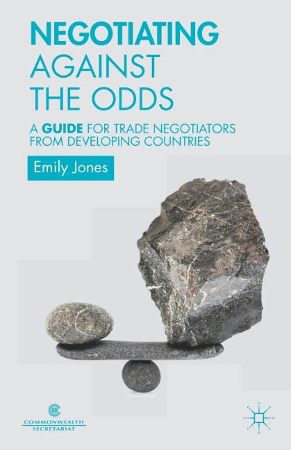 Negotiating Against the Odds: A Guide for Trade Negotiators from Developing Countries