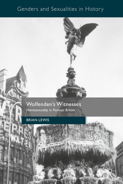 Wolfendens Witnesses: Homosexuality in Postwar Britain