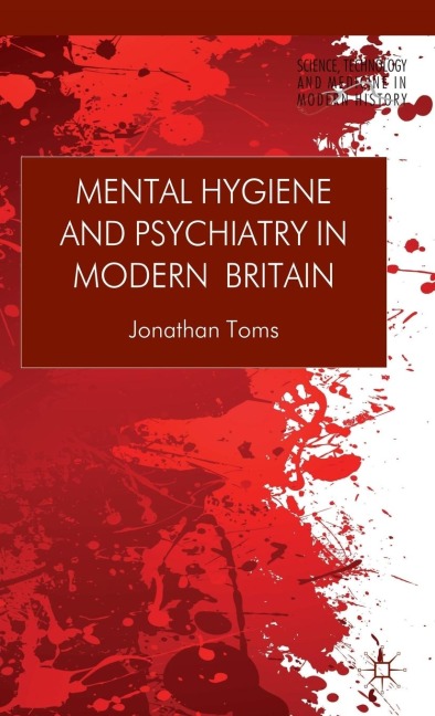 Mental Hygiene and Psychiatry in Modern Britain