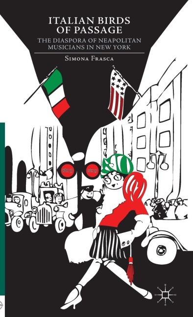 Italian Birds of Passage: The Diaspora of Neapolitan Musicians in New York