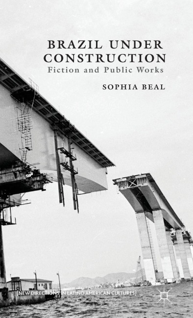 Brazil Under Construction: Fiction and Public Works