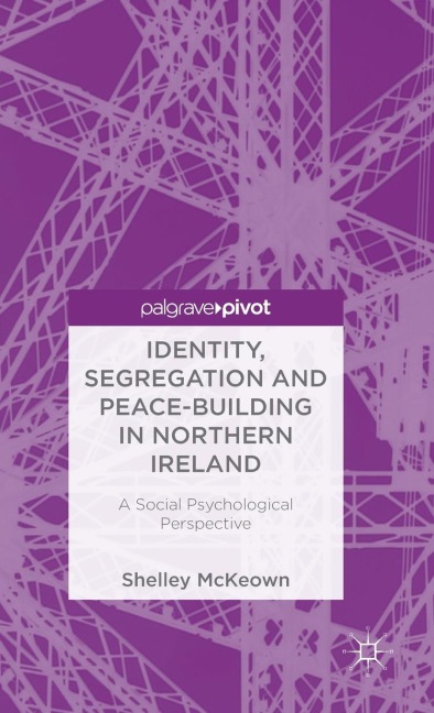 Identity, Segregation and Peace-Building in Northern Ireland: A Social Psychological Perspective