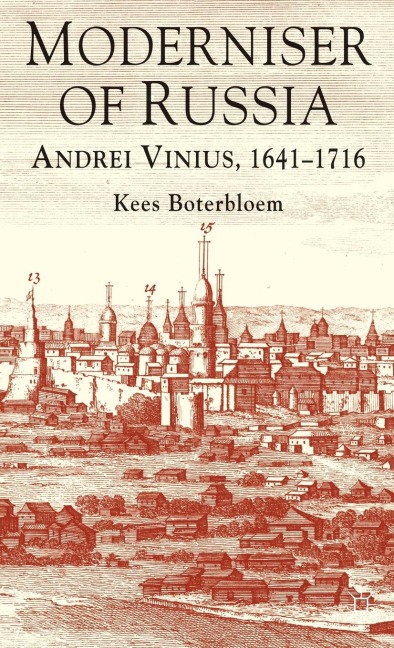 Moderniser of Russia: Andrei Vinius, 1641-1716