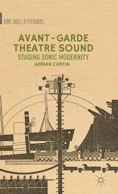 Avant-Garde Theatre Sound: Staging Sonic Modernity