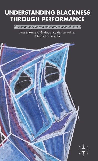 Understanding Blackness Through Performance: Contemporary Arts and the Representation of Identity