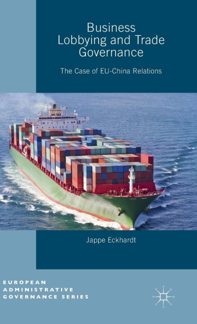 Business Lobbying and Trade Governance: The Case of Eu-China Relations