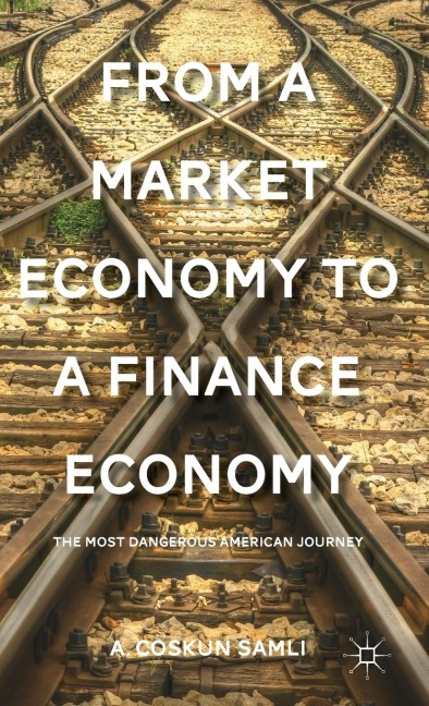 From a Market Economy to a Finance Economy: The Most Dangerous American Journey