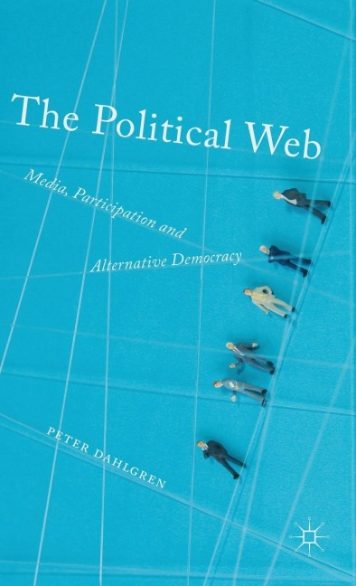 The Political Web: Media, Participation and Alternative Democracy