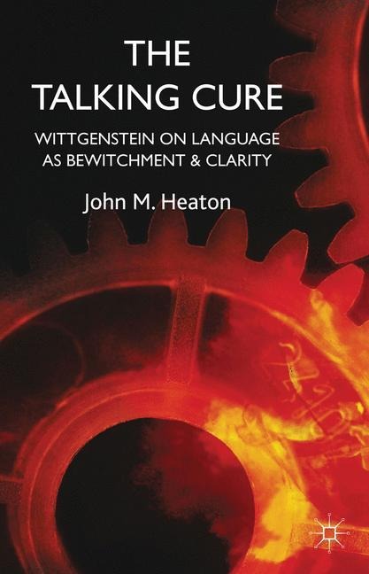 The Talking Cure: Wittgensteins Therapeutic Method for Psychotherapy
