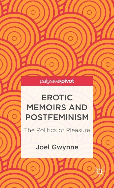 Erotic Memoirs and Postfeminism The Politics of Pleasure