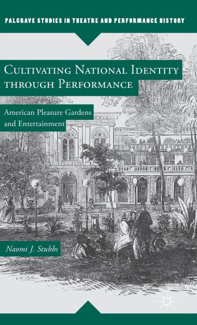 Cultivating National Identity Through Performance: American Pleasure Gardens and Entertainment