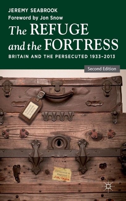 The Refuge and the Fortress: Britain and the Persecuted 1933-2013