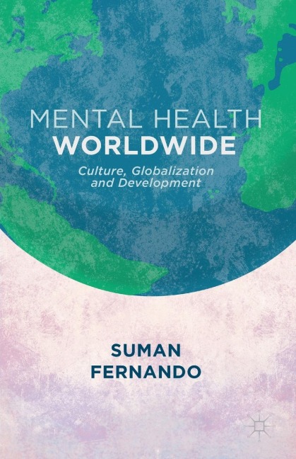 Mental Health Worldwide: Culture, Globalization and Development