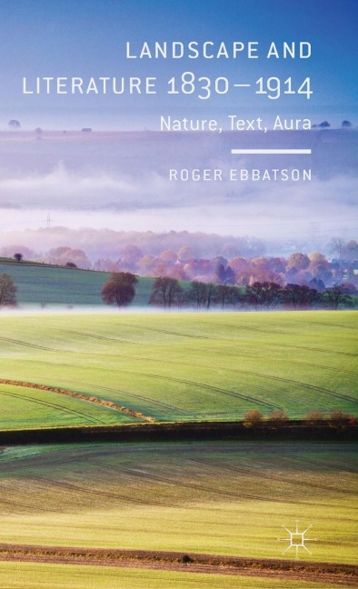 Landscape and Literature 1830-1914: Nature, Text, Aura
