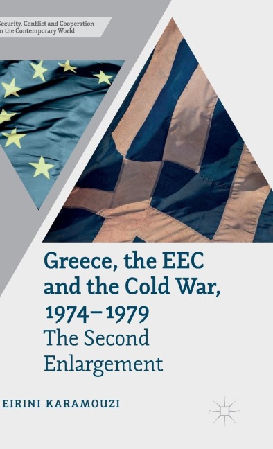Greece, the EEC and the Cold War 1974-1979: The Second Enlargement