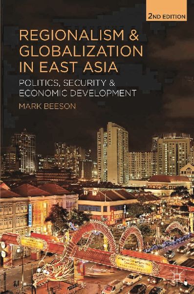 Regionalism and Globalization in East Asia: Politics, Security and Economic Development