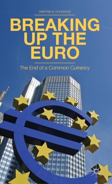 Breaking Up the Euro: The End of a Common Currency