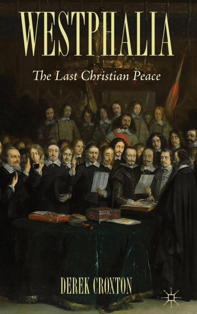 Westphalia: The Last Christian Peace