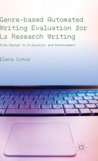 Genre-Based Automated Writing Evaluation for L2 Research Writing: From Design to Evaluation and Enhancement