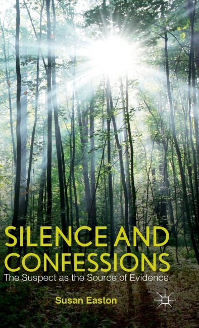 Silence and Confessions: The Suspect as the Source of Evidence