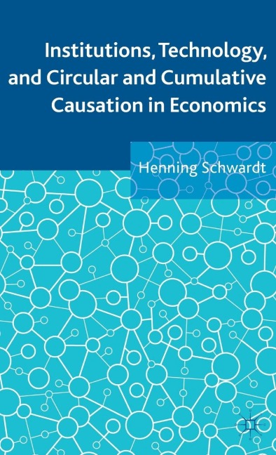 Institutions, Technology, and Circular and Cumulative Causation in Economics