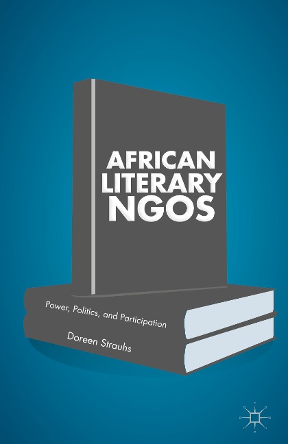 African Literary NGOs: Power, Politics, and Participation