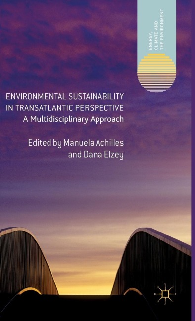 Environmental Sustainability in Transatlantic Perspective: A Multidisciplinary Approach