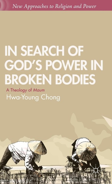 In Search of God's Power in Broken Bodies: A Theology of Maum