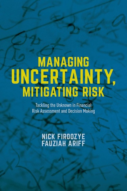 Managing Uncertainty, Mitigating Risk: Tackling the Unknown in Financial Risk Assessment and Decision Making