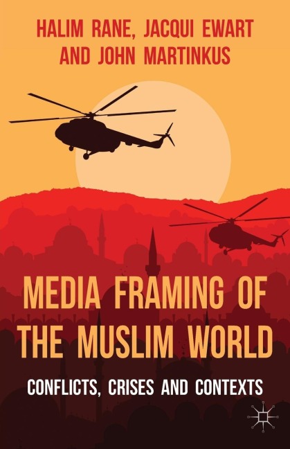 Media Framing of the Muslim World: Conflicts, Crises and Contexts