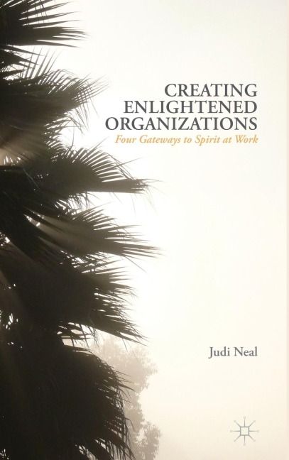 Creating Enlightened Organizations: Four Gateways to Spirit at Work