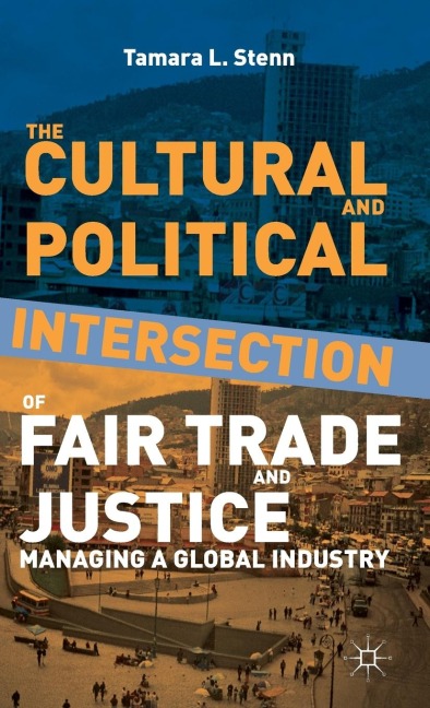 The Cultural and Political Intersection of Fair Trade and Justice: Managing a Global Industry